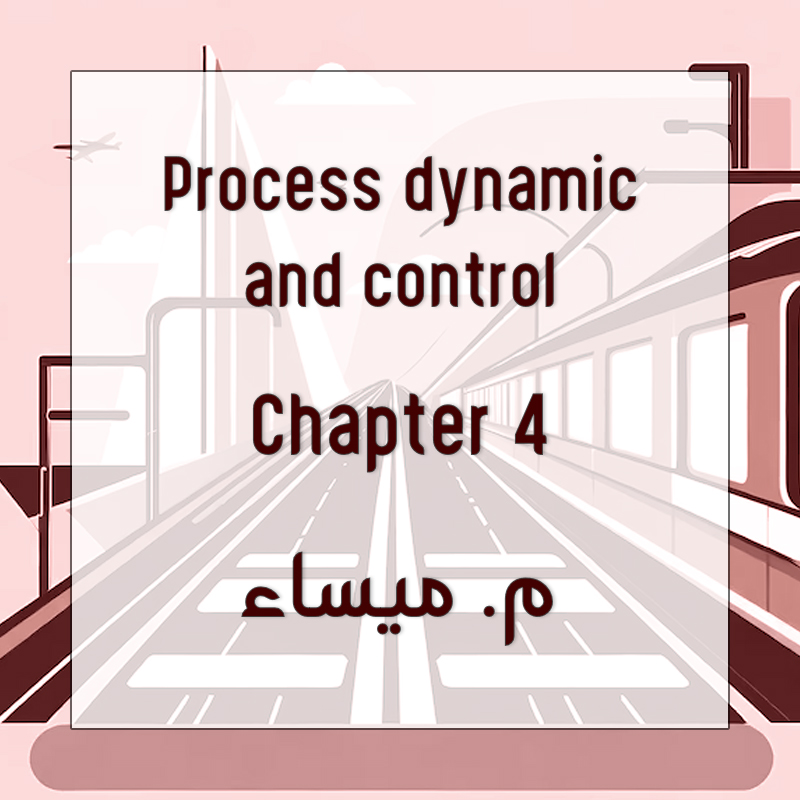 م. ميساء - Process Control (Dr. Salim Erol) - Chapter 4